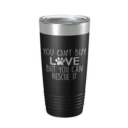 Rescue Dog Tumbler You Can't Buy Love But You Can Rescue It Dog Lover Gift Travel Mug Insulated Laser Engraved Coffee Cup 20 oz-0