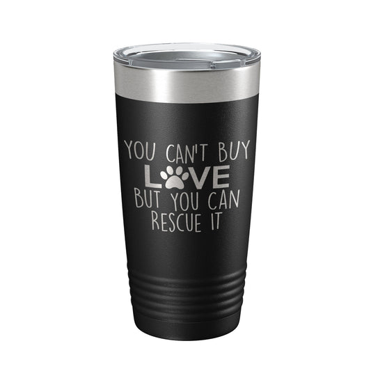 Rescue Dog Tumbler You Can't Buy Love But You Can Rescue It Dog Lover Gift Travel Mug Insulated Laser Engraved Coffee Cup 20 oz-0
