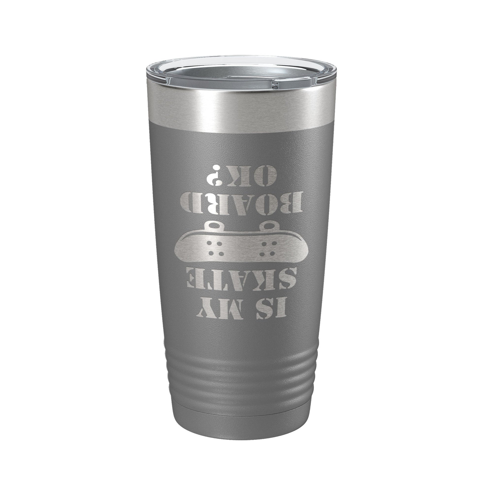 Is My Skateboard Okay Tumbler Funny Skateboarding Travel Mug Insulated Laser Engraved Coffee Cup Gift Skater Gift 20 oz-16